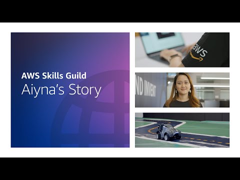 AWS Skills Guild | Aiyna's Story | Amazon Web Services