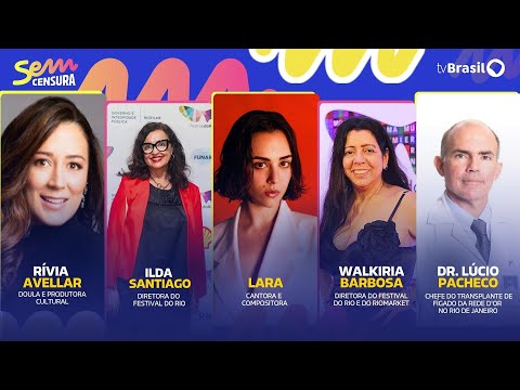 🔴 SEM CENSURA RECEBE LARA SILVA, ILDA SANTIAGO, WALKIRIA BARBOSA, RÍVIA AVELLAR E DR. LÚCIO PACHECO