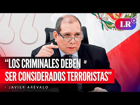 JAVIER ARÉVALO: “Las ORGANIZACIONES CRIMINALES deben ser consideradas TERRORISTAS” | #LR