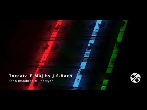 Toccata F-Maj by J. S. Bach for Six instances of Phoscyon 2