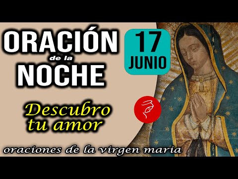 Oración de la noche de hoy Lunes 17 de Junio 2024 - Descubro tu amor