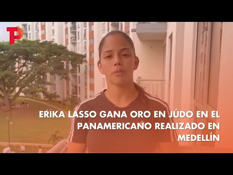 Erika Lasso gana ORO en Júdo en el Panamericano realizado en Medellín | 20.03.23 | TP Noticias