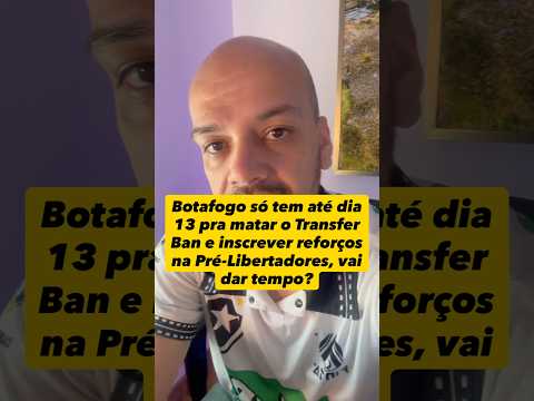 🚨 Vai dar tempo? Botafogo só tem até dia 13 pra matar o Transfer Ban e inscrever reforços #shorts