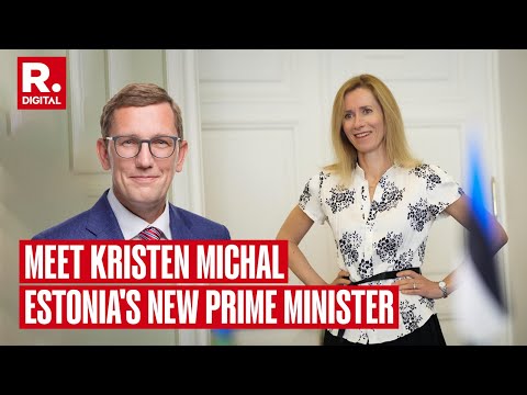 Estonia Stays Anti-Russia Under New PM Kristen Michal; Kaja Kallas EU's Next Diplomatic Chief