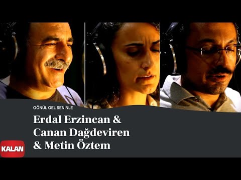 Erdal Erzincan & Canan Dağdeviren & Metin Öztem I Gönül Gel Seninle © 2022 Kalan Müzik