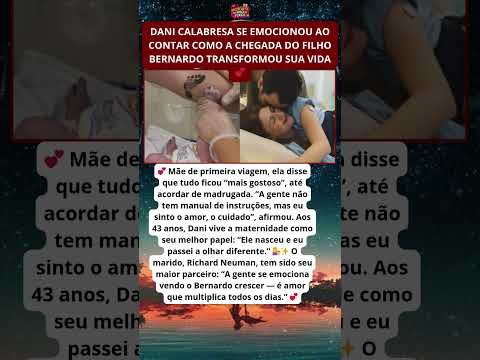 Dani Calabresa emociona ao falar do filho Bernardo: ‘Tudo ficou mais gostoso’ 💕👶