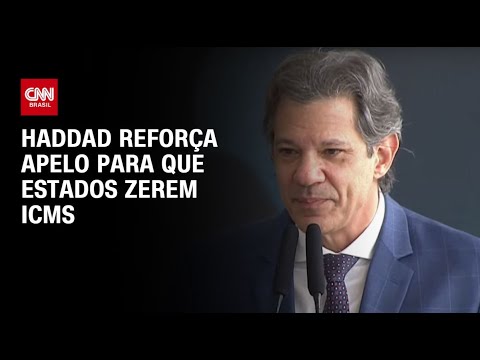 ​Haddad reforça apelo para que estados zerem ICMS | CNN 360º