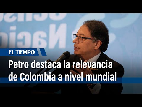 El Presidente Petro y la importancia de Colombia en la arena internacional | El Tiempo