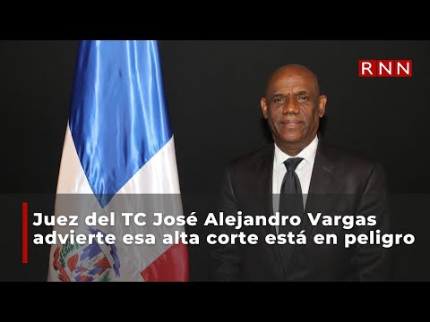 Juez del TC José Alejandro Vargas advierte esa alta corte está en peligro
