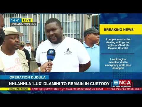 Operation Dudula | Nhlanhla 'Lux' Dlamini to remain in custody