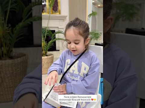 Yarın evimizi Ramazan için süsleyeceğiz Eloş çok heyecanlı🤲❤️ #keşfet #özlemlinaöz #global