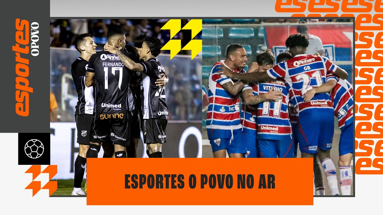 🔴AO VIVO: Ceará e Fortaleza vão decidir o Campeonato Cearense | ESPORTES O POVO