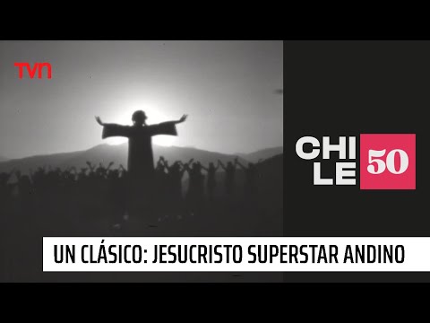 Un clásico: Jesucristo Superstar Andino | #Chile50