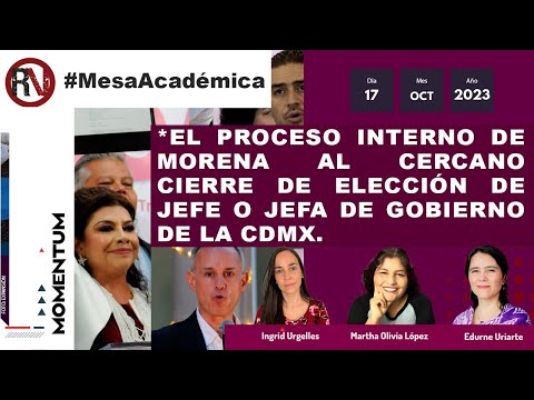 #MesaAcadémica - El proceso interno de MORENA al cierre de elección de jefe o jefa de la CDMX