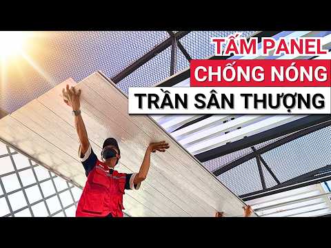 Chi tiết các bước thi công ốp trần panel chống nóng | Tấm panel PU chống nóng | Thi công tấm panel