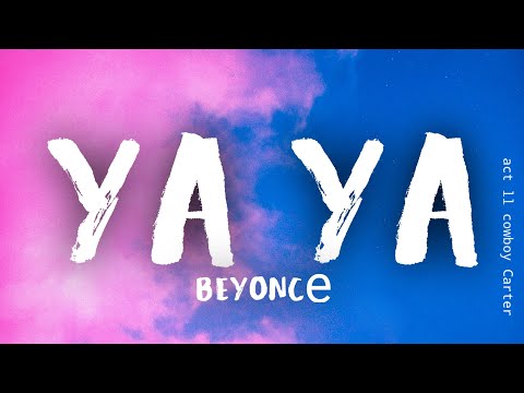 Beyoncé - YA YA (Lyrics)
