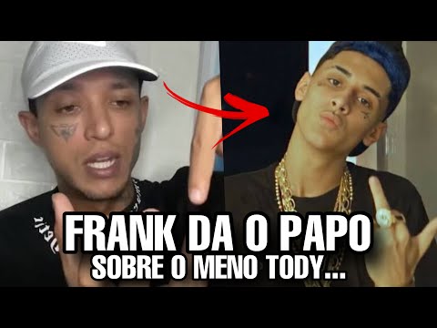 FRANK da o papo sobre MENO TODY…