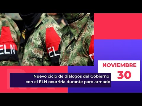 Nuevo ciclo de diálogos con el ELN ocurriría durante paro armado AHORA Un Podcast | 30/11/23