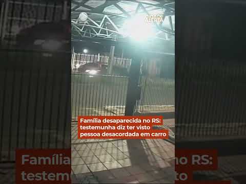 Família desaparecida: testemunha diz ter visto pessoa desacordada em carro #Shorts #CidadeAlerta