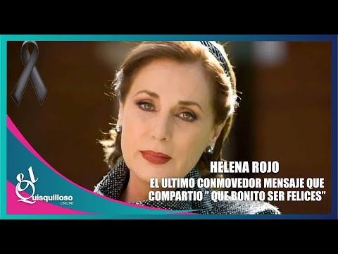 El último CONMOVEDOR mensaje de la primera actriz Helena Rojo