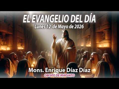 El Evangelio de Día | 12 de Mayo de 2026