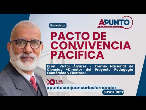 Pacto de Convivencia Pacífica / Econ. Víctor Álvarez -Dir.  Proyecto Pedagogía Económica y Electoral