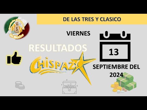 RESULTADOS SORTEOS CHISPAZO DE LAS TRES Y CHISPAZO CLÁSICO DEL VIERNES 13 DE SEPTIEMBRE DEL 2024