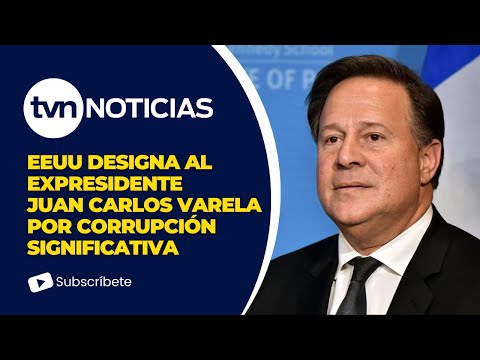 Expresidente Varela fue designado por Estados Unidos por corrupción