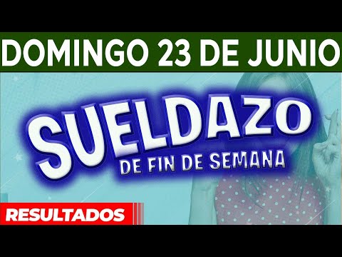 Resultado del sorteo Sueldazo del Domingo 23 de Junio del 2024.