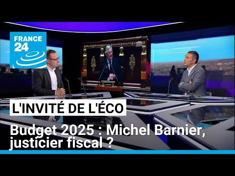 Budget 2025 : Michel Barnier, justicier fiscal ? • FRANCE 24