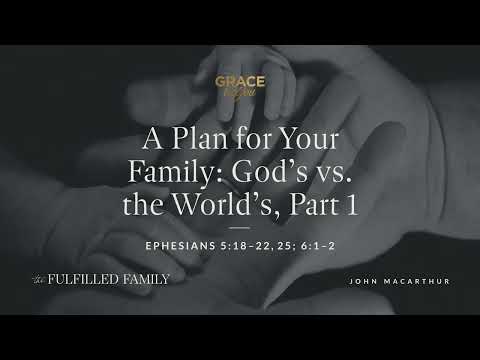 A Plan for Your Family: God's vs. the World's, Part 1 [Audio Only]
