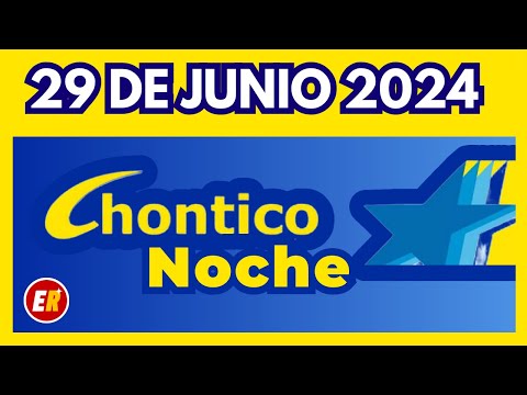 RESULTADO CHONTICO NOCHE del SABADO 29 de junio de 2024  (ULTIMO SORTEO)