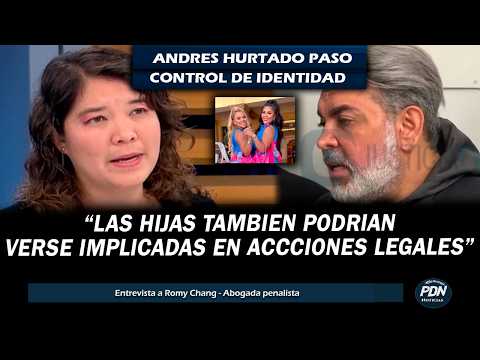 ROMY CHANG SOBRE DETENCION DE ANDRES HURTADO: LAS HIJAS TAMBIEN PODRIAN VERSE IMPLICADAS