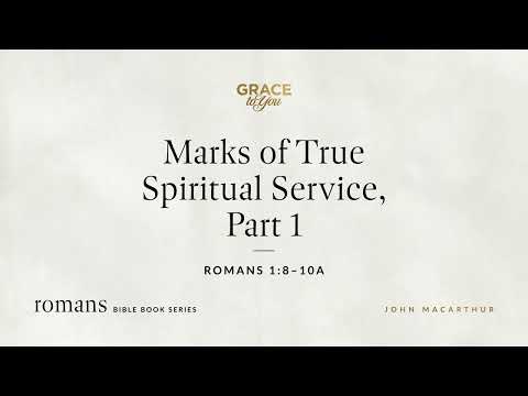 Marks of True Spiritual Service, Part 1 (Romans 1:8–10a) [Audio Only]