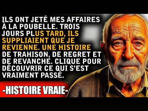 Ils ont jeté mes affaires à la poubelle. Trois jours plus tard, ils suppliaient que je revienne.