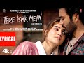 Tere Ishk Mein (Lyrics) Dhanush, Kriti S  AR Rahman, Arijit Singh, Irshad K  Aanand LR  Bhushan K