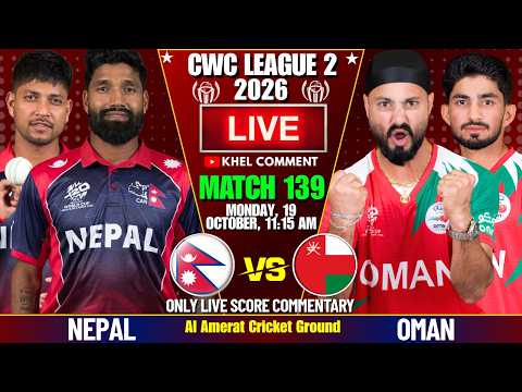 <strong>NEPAL</strong> VS OMAN CWC LEAGUE 2 MATCH 139TH <strong>2026</strong> | LIVE SCORE &amp; COMMENTARY | <strong>NEPAL</strong> BATTING