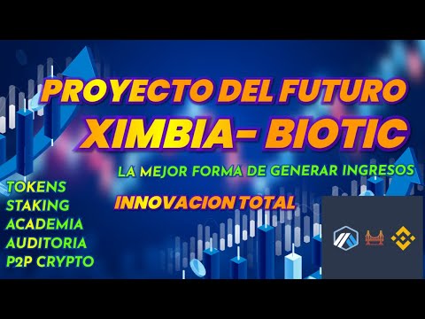 GRAN PROYECTAZO ! XIMBIA & BIOTIC . NFT - TOKENS - SWAP - P2P .. GENERA EN STAKING - ACADEMIA CRYPTO