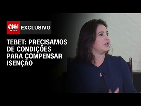 ​Tebet à CNN: Precisamos de condições para compensar isenção de IR | BASTIDORES CNN