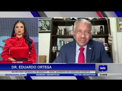 Entrevista a Dr. Eduardo Ortega, secretario general de SENACYT, Tema: Aumento de casos de COVID 19