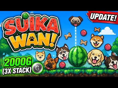 Suika Wan! - 2000G Update (3x Stack)