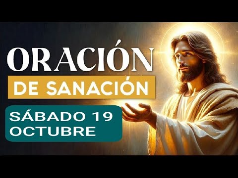 ORACIÓN DE SANACIÓN.  SÁBADO 19 DE OCTUBRE DE 2024.