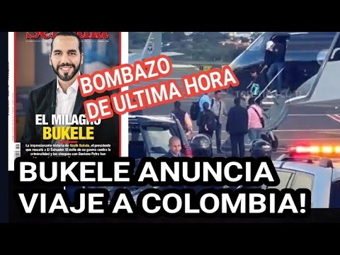 Nayib Bukele da sorprecivo anuncio que ira a Colombia tras publicaciones de revista colombiana.