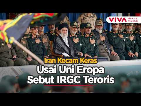 Iran Murka! Uni Eropa Tetapkan IRGC sebagai Organisasi Teroris