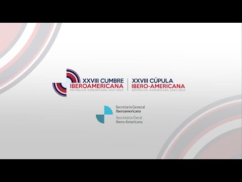 Continuación - Sesión de la XXVIII Cumbre Iberoamericana de Jefas y Jefes de Estado y de Gobierno.