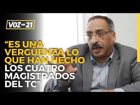 Luis Vargas Valdivia: “Es una vergüenza lo que han hecho los cuatro magistrados del TC”