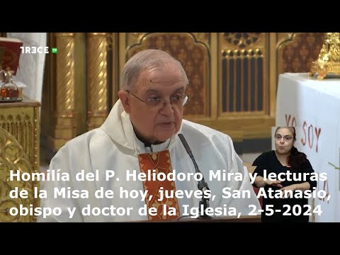 Homilía del P. Heliodoro Mira y lecturas de la Misa de hoy,  jueves, San Atanasio, 2-5-2024