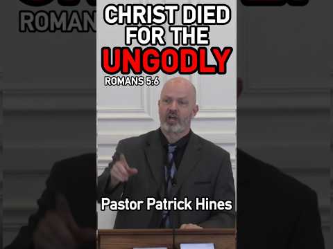 Christ Died For The Ungodly - Pastor Patrick Hines Reformed Christian Sermon (Romans 5:6) #shorts