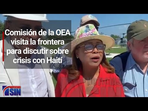 Comisión de la OEA visita la frontera para discutir sobre crisis con Haití