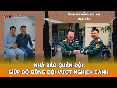Nhà báo quân đội giúp đỡ đồng đội vượt nghịch cảnh